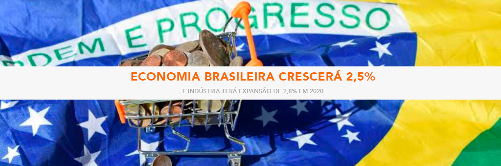 Economia brasileira crescerá 2,5% e indústria terá expansão de 2,8% em 2020