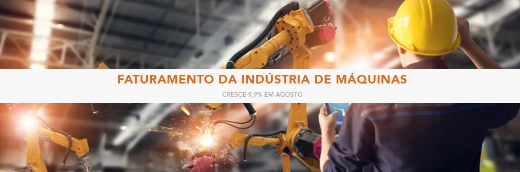 Faturamento da indústria de máquinas cresce 9,9% em agosto